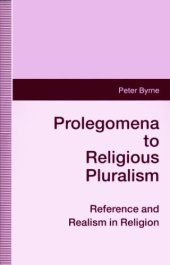 book Prolegomena to Religious Pluralism: Reference and Realism in Religion