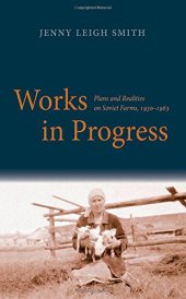 book Works in Progress: Plans and Realities on Soviet Farms, 1930-1963