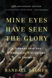 book Mine Eyes Have Seen the Glory: A Journey into the Evangelical Subculture in America, 25th Anniversary Edition