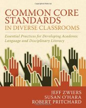 book Common Core Standards in Diverse Classrooms: Essential Practices for Developing Academic Language and Disciplinary Literacy