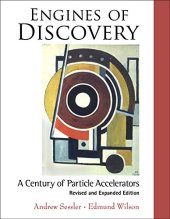 book Engines of Discovery : A Century of Particle Accelerators (Revised and Expanded Edition)