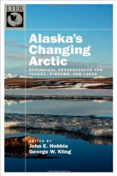 book Alaska's Changing Arctic: Ecological Consequences for Tundra, Streams, and Lakes