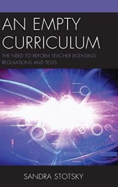 book An Empty Curriculum: The Need to Reform Teacher Licensing Regulations and Tests