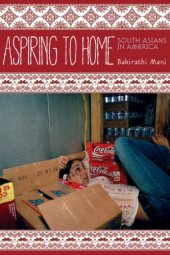 book Aspiring to Home: South Asians in America