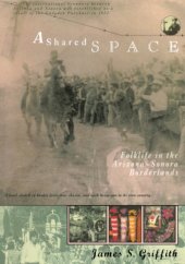 book A Shared Space: Folklife in the Arizona-Sonora Borderlands