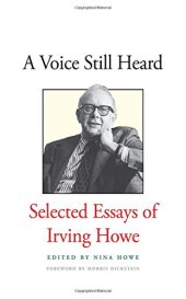 book A Voice Still Heard: Selected Essays of Irving Howe