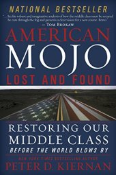 book American Mojo: Lost and Found: Restoring our Middle Class Before the World Blows By