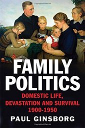 book Family Politics: Domestic Life, Devastation and Survival, 1900-1950