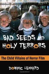 book Bad Seeds and Holy Terrors: The Child Villains of Horror Film