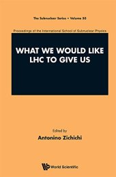 book What We Would Like LHC to Give Us : Proceedings of the International School of Subnuclear Physics - International School of Subnuclear Physics, 50th Course