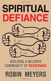 book Spiritual Defiance: Building a Beloved Community of Resistance