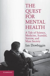 book The Quest for Mental Health: A Tale of Science, Medicine, Scandal, Sorrow, and Mass Society