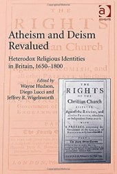 book Atheism and Deism Revalued: Heterodox Religious Identities in Britain 1650-1800