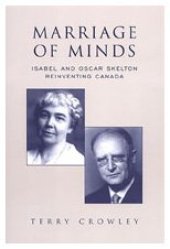 book Marriage of Minds: Isabel and Oscar Skelton Reinventing Canada