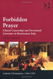 book Forbidden Prayer: Church Censorship and Devotional Literature in Renaissance Italy