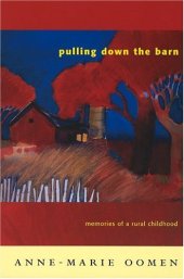 book Pulling Down the Barn: Memories of a Rural Childhood