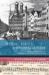 book Music, Piety, and Propaganda: The Soundscapes of Counter-Reformation Bavaria
