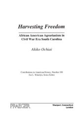 book Harvesting Freedom: African American Agrarianism in Civil War Era South Carolina