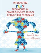 book Integrating Play Techniques in Comprehensive School Counseling Programs