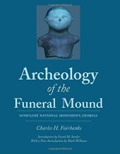 book Archeology of the Funeral Mound: Ocmulgee National Monument, Georgia