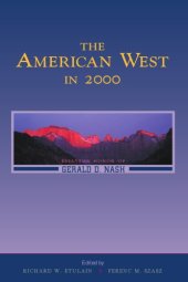 book The American West in 2000: Essays in Honor of Gerald D. Nash