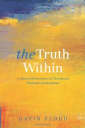 book The Truth Within: A History of Inwardness in Christianity, Hinduism, and Buddhism