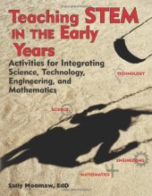 book Teaching STEM in the Early Years: Activities for Integrating Science, Technology, Engineering, and Mathematics