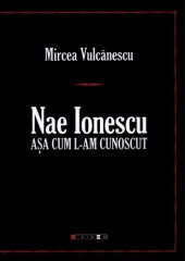 book Nae Ionescu : aşa cum l-am cunoscut