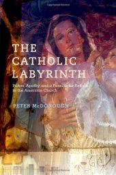 book The Catholic Labyrinth: Power, Apathy, and a Passion for Reform in the American Church