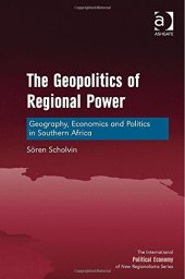 book The Geopolitics of Regional Power: Geography, Economics and Politics in Southern Africa