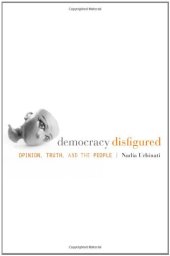 book Democracy Disfigured: Opinion, Truth, and the People