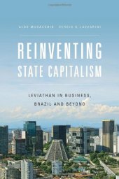 book Reinventing State Capitalism: Leviathan in Business, Brazil and Beyond