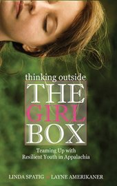 book Thinking Outside the Girl Box: Teaming Up with Resilient Youth in Appalachia