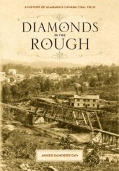 book Diamonds in the Rough : A History of Alabama's Cahaba Coal Field