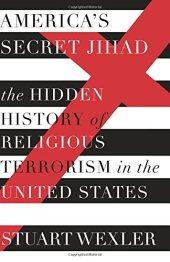 book America's Secret Jihad: The Hidden History of Religious Terrorism in the United States