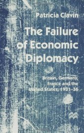 book Failure of Economic Diplomacy: Britain, Germany, France and the United States, 1931-36