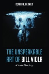 book The Unspeakable Art of Bill Viola: A Visual Theology