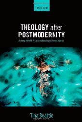 book Theology after Postmodernity: Divining the Void--A Lacanian Reading of Thomas Aquinas