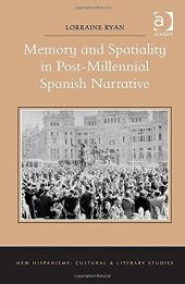 book Memory and Spatiality in Post-Millennial Spanish Narrative