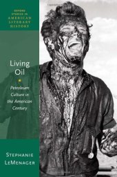 book Living Oil: Petroleum Culture in the American Century