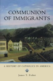 book Communion of Immigrants: A History of Catholics in America