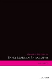 book Oxford Studies in Early Modern Philosophy: Volume VI