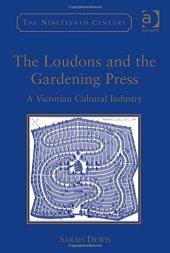 book The Loudons and the Gardening Press: A Victorian Cultural Industry (Nineteenth Century Series