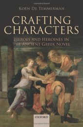 book Crafting Characters: Heroes and Heroines in the Ancient Greek Novel