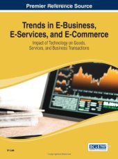 book Trends in E-Business, E-Services, and E-Commerce: Impact of Technology on Goods, Services, and Business Transactions (Advances in E-Business