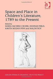 book Space and Place in Children’s Literature, 1789 to the Present