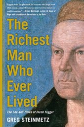 book The Richest Man Who Ever Lived: The Life and Times of Jacob Fugger