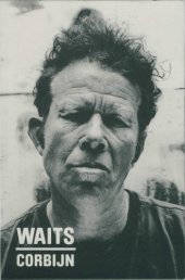 book Waits/Corbijn '77-'11: Photographs by Anton Corbijn. Curiosities by Tom Waits.