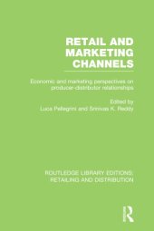 book Retail and Marketing Channels: Economic and Marketing Perspectives on Producer-Distributor Relationships