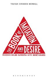 book The Book of Imitation and Desire: Reading Milan Kundera with René Girard